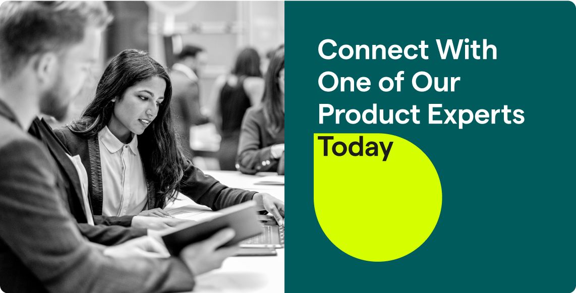Connect With One of Our Product Experts Today